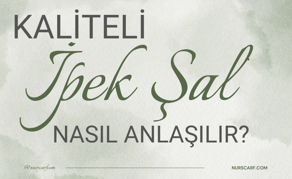 Kaliteli İpek Şal Nasıl Anlaşılır?